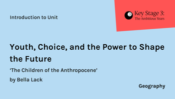 KS3 - Geography - Youth, Choice, and the Power to Shape the Future 