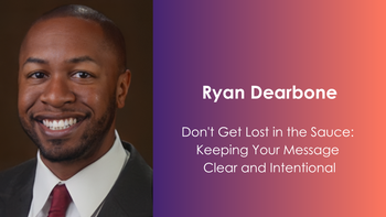 Don't Get Lost in the Sauce: Keeping Your Message Clear and Intentional
