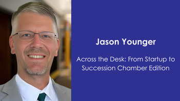 Across the Desk: From Startup to Succession Chamber Edition