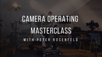 ADVANCED CAMERA OPERATING MASTERCLASS WITH PETER ROSENFELD, SOC