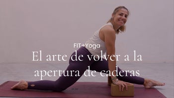 El arte de volver a la apertura de caderas. FIT+Yoga con Judith