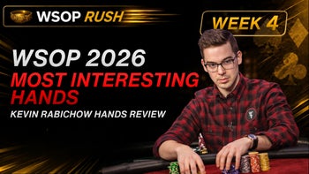 WSOP Rush #5: Kevin Rabichow's WSOP 2026 Most Interesting Hands