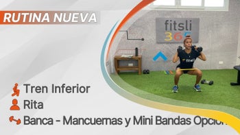 fitsli 365 - 07/08/26 - Rita / Tren Inferior - Cuádriceps y Glúteos / Banca - Mancuernas y Mini Bandas Opcional / 128 Calorías