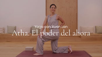 Atha. El poder del ahora. Hatha con Xuan Lan