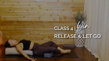Class 4 | Yin: Release & Let Go