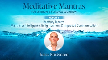 Module 5 - Mercury Mantra: Mantra for Intelligence, Enlightenment and Improved Communication