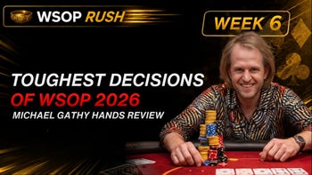 WSOP Rush #7: Toughest Decisions of WSOP 2026