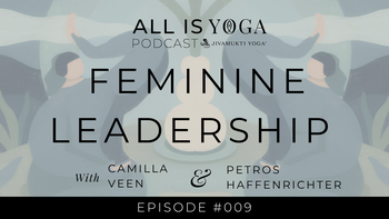 Feminine Leadership & the Power of Living Your Values | All Is Yoga | Camilla Veen & Petros Haffenrichter