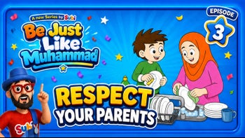 ❤️Respect Your Parents | Be Just Like Muhammad ﷺ | Episode 3