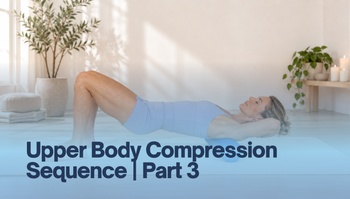 Upper Body Compression Sequence | Part 3