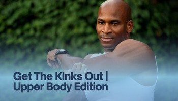 Get The Kinks Out | Upper Body Edition