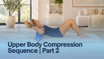 Upper Body Compression Sequence | Part 2