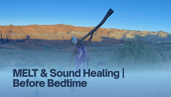 Melt & Sound Healing | Before Bedtime