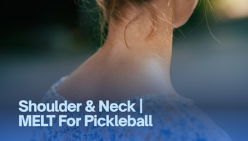 Shoulder & Neck | Melt For Pickleball