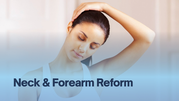 Neck & Forearm Reform