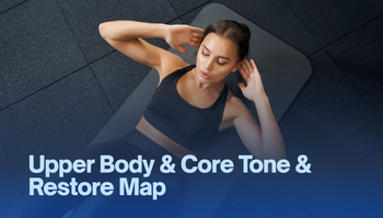 Upper Body & Core Tone & Restore Map