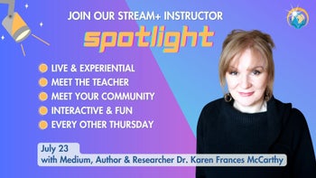 7-23-2026 - Instructor Spotlight “Continuing Relationships through the Veil” with Dr. Karen Frances McCarthy