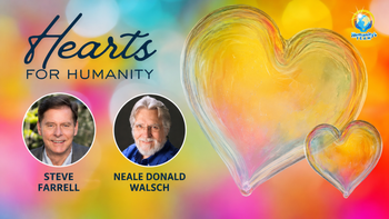 Hearts for Humanity: A Conversation on Hope, Humanity, and What’s Next with Neale Donald Walsch & Steve Farrell
