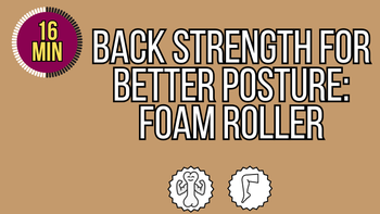 Back Strength for Better Posture: Foam Roller