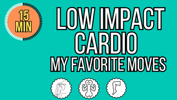 15 Min Low Impact Cardio: My Favorite Moves