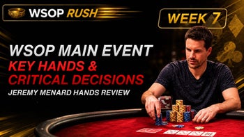 WSOP Rush #8: WSOP Main Event: Jeremy Menards Key Hands & Critical Decisions