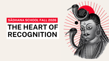Sadhana School Fall 2026: The Heart of Recognition - The Pratyabhijñā-hṛdaya & the Philosophy of Kashmir Śaivism