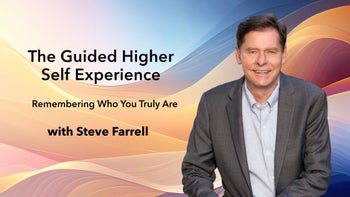 The Guided Higher Self Experience with Steve Farrell