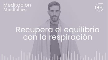 Recupera el equilibrio con la respiración. Meditación con Germán