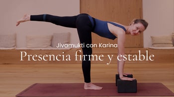 Presencia firme y estable. Jivamukti con Karina