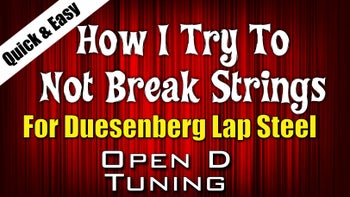 How I Attempt To Not Break Strings On The Duesenberg