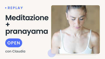 Replay - Pranayama e Meditazione 30' - 07/08 - 06:45