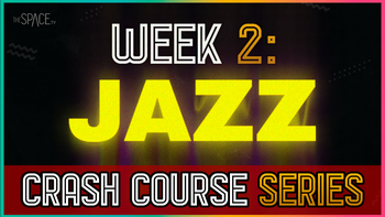 Crash Course Series Intro - Jazz - Week 2