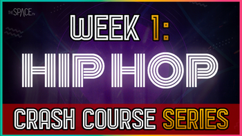 Crash Course Series Intro - Hip Hop - Week 1