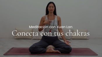 Conecta con tus chakras. Meditación con Xuan Lan