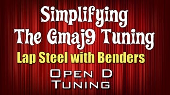 Simplifying Gmaj9 Tuning - GBDF#AD "Hybrid Tuning" - LapSteel with Benders