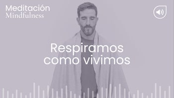 Respiramos como vivimos. Meditación con Germán