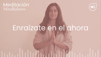Enraízate en el ahora. Meditación con Pilar