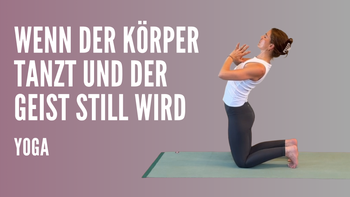 Wenn der Körper tanzt und der Geist still wird