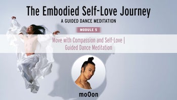 5. Move with Compassion and Selflove: Guided Dance Meditation