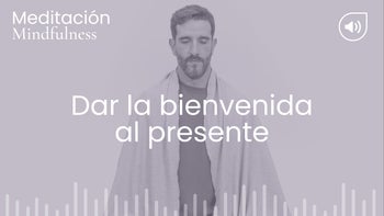 Dar la bienvenida al presente. Meditación con Germán