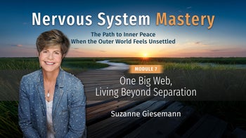 Module 7 - One Big Web, Living Beyond Separation with Suzanne Giesemann