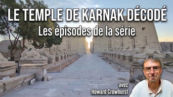 Le Temple de Karnak décodé - les épisodes