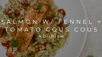 SALMON W/ FENNEL + TOMATO COUS COUS | NOURISH