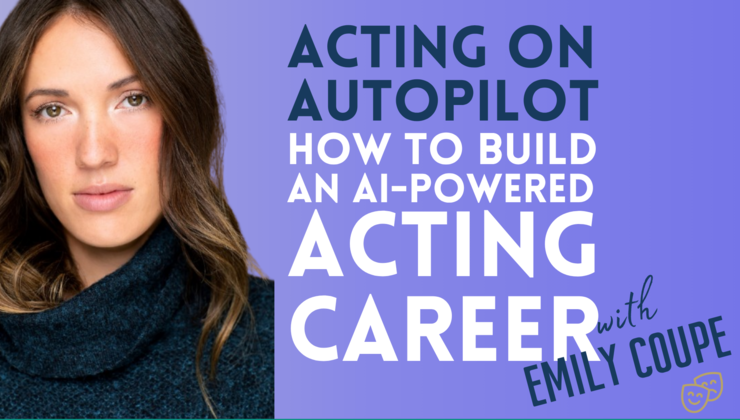 How to Build an AI-Powered Acting Career with Emily Coupe