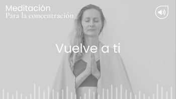Vuelve a ti. Meditación con Karina