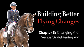Ch 8. - Changing Aid Versus Straightening Aid with Steffen Peters | Presented by Perfect Products