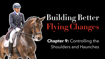 Ch 9. - Controlling the Shoulders and Haunches with Steffen Peters | Presented by Perfect Products