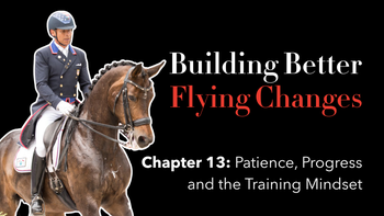 Ch 13. - Patience, Progress and the Training Mindset with Steffen Peters | Presented by Perfect Products
