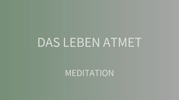 Das Leben atmet