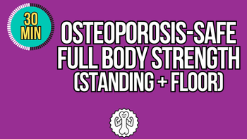 30-Minute Osteoporosis-Safe Full Body Strength (Standing + Floor)